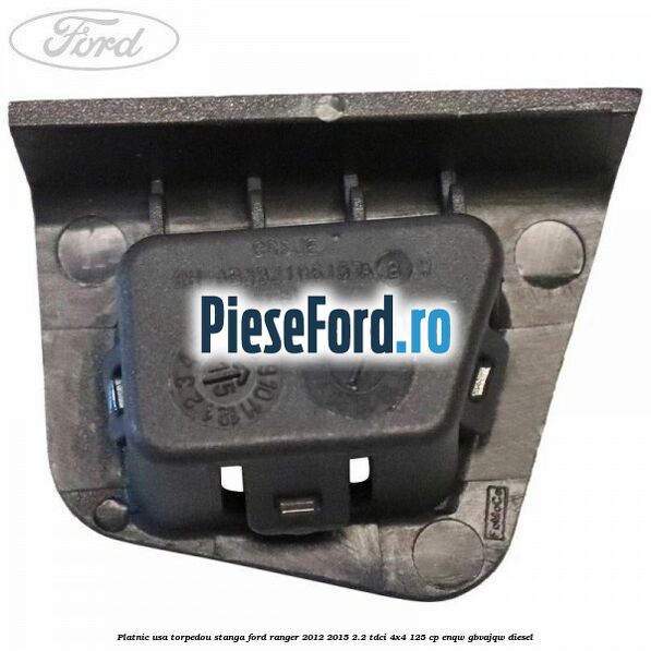 Platnic usa torpedou stanga Ford Ranger 2012-2015 2.2 TDCi 4x4 125 cp ENQW, GBVAJQW diesel