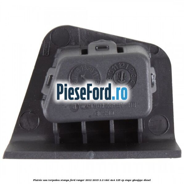 Platnic usa torpedou stanga Ford Ranger 2012-2015 2.2 TDCi 4x4 125 cp ENQW, GBVAJQW diesel