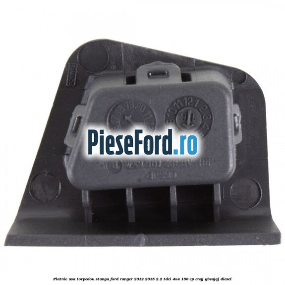 Platnic usa torpedou stanga Ford Ranger 2012-2015 2.2 TDCi 4x4 150 cp ENQJ, GBVAJQJ diesel