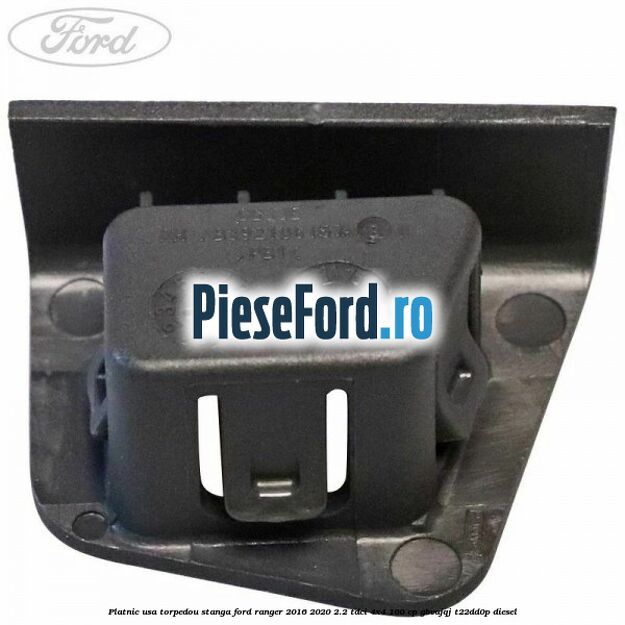 Platnic usa torpedou stanga Ford Ranger 2016-2020 2.2 TDCi 4x4 160 cp GBVAJQJ, T22DD0P diesel