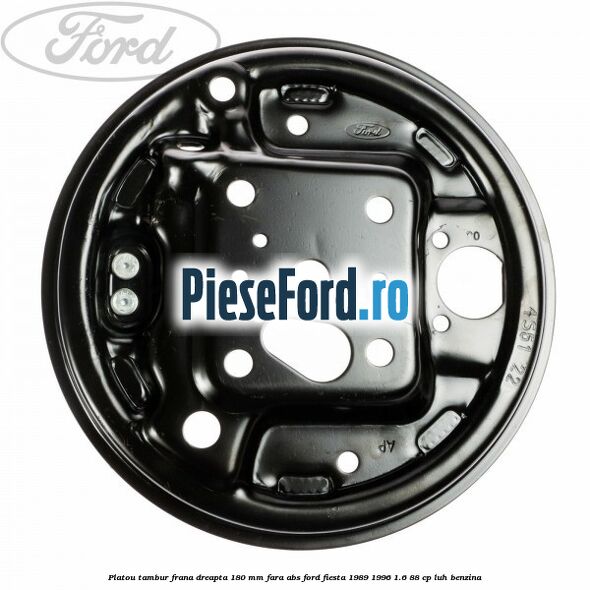 Platou tambur frana dreapta 180 mm fara ABS Ford Fiesta 1989-1996 1.6 88 cp Platou tambur frana dreapta 180 mm fara ABS Ford Fiesta 1989-1996 1.6 88 cp LUH benzina