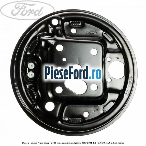 Platou tambur frana dreapta 180 mm fara ABS Ford Fiesta 1996-2001 1.4 i 16V 90 cp FHA, FHE benzina