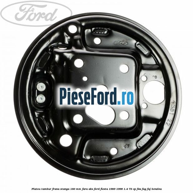 Platou tambur frana stanga 180 mm fara ABS Ford Fiesta 1989-1996 1.4 73 cp F4A, FUG, FUJ benzina
