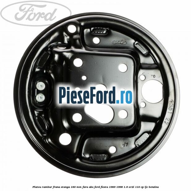 Platou tambur frana stanga 180 mm fara ABS Ford Fiesta 1989-1996 1.6 XR2i 110 cp LJC benzina
