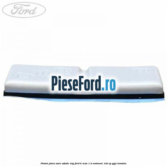 Plumb janta auto-adeziv, 10G Ford B-Max 1.0 EcoBoost 140 cp YYJC benzina