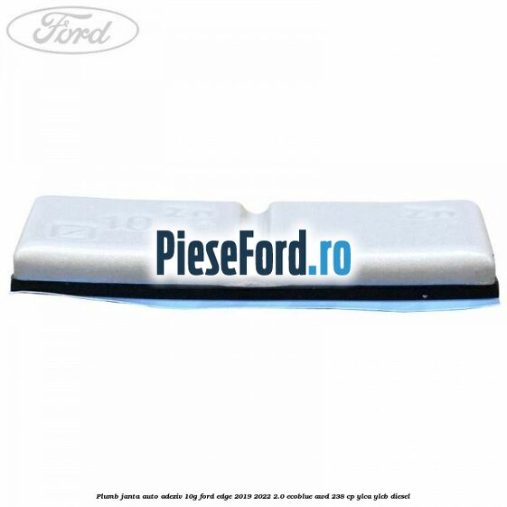 Plumb janta auto-adeziv, 10G Ford Edge 2019-2022 2.0 EcoBlue AWD 238 cp YLCA, YLCB diesel