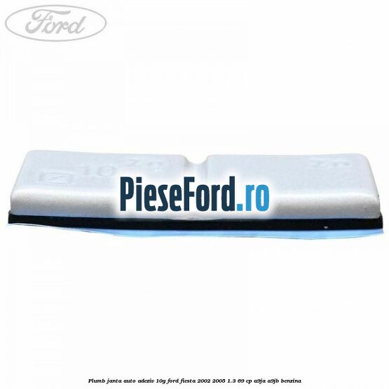 Plumb janta auto-adeziv, 10G Ford Fiesta 2002-2005 1.3 69 cp A9JA, A9JB benzina