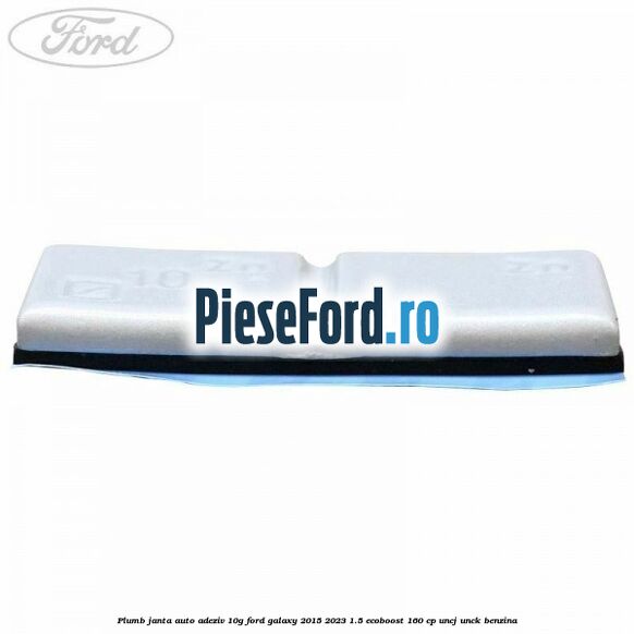 Plumb janta auto-adeziv, 10G Ford Galaxy 2015-2023 1.5 EcoBoost 160 cp Plumb janta auto-adeziv, 10G Ford Galaxy 2015-2023 1.5 EcoBoost 160 cp UNCJ, UNCK benzina