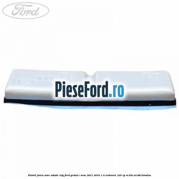 Plumb janta auto-adeziv, 10G Ford Grand C-Max 2011-2015 1.0 EcoBoost 125 cp M1DA, M1DD benzina