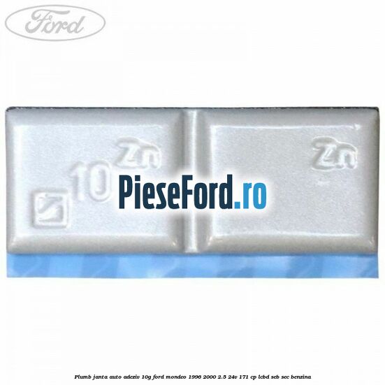 Plumb janta auto-adeziv, 10G Ford Mondeo 1996-2000 2.5 24V 171 cp LCBD, SEB, SEC benzina