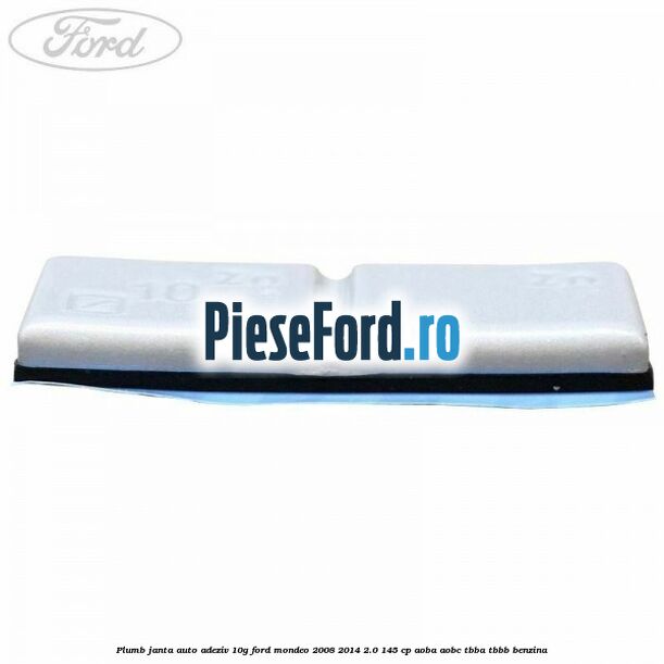 Plumb janta auto-adeziv, 10G Ford Mondeo 2008-2014 2.0 145 cp Plumb janta auto-adeziv, 10G Ford Mondeo 2008-2014 2.0 145 cp AOBA, AOBC, TBBA, TBBB benzina