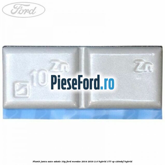 Plumb janta auto-adeziv, 10G Ford Mondeo 2014-2018 2.0 Hybrid 177 cp C20EDEF hybrid