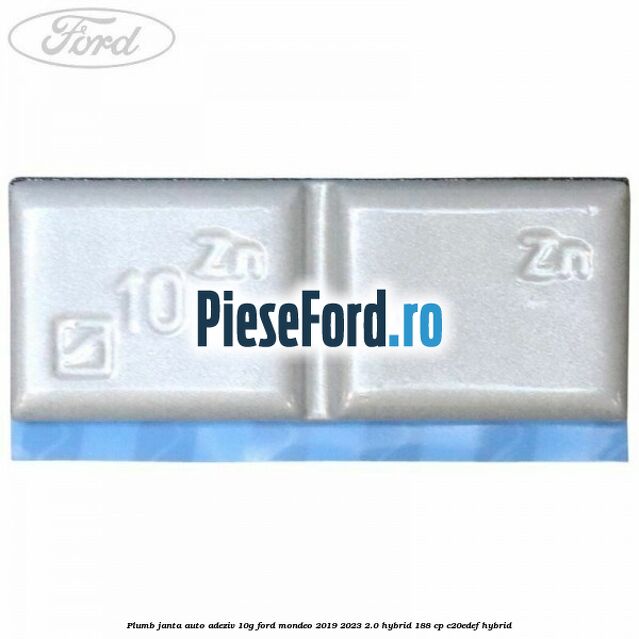 Plumb janta auto-adeziv, 10G Ford Mondeo 2019-2023 2.0 Hybrid 188 cp C20EDEF hybrid