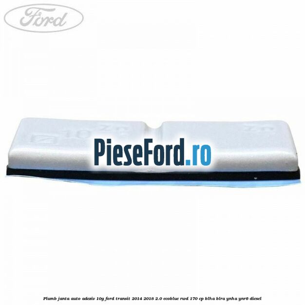 Plumb janta auto-adeziv, 10G Ford Transit 2014-2018 2.0 EcoBlue RWD 170 cp Plumb janta auto-adeziv, 10G Ford Transit 2014-2018 2.0 EcoBlue RWD 170 cp BLHA, BLRA, YNHA, YNR6 diesel