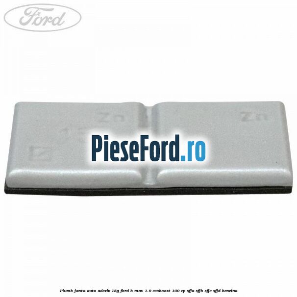 Plumb janta auto-adeziv, 15G Ford B-Max 1.0 EcoBoost 100 cp Plumb janta auto-adeziv, 15G Ford B-Max 1.0 EcoBoost 100 cp SFJA, SFJB, SFJC, SFJD benzina