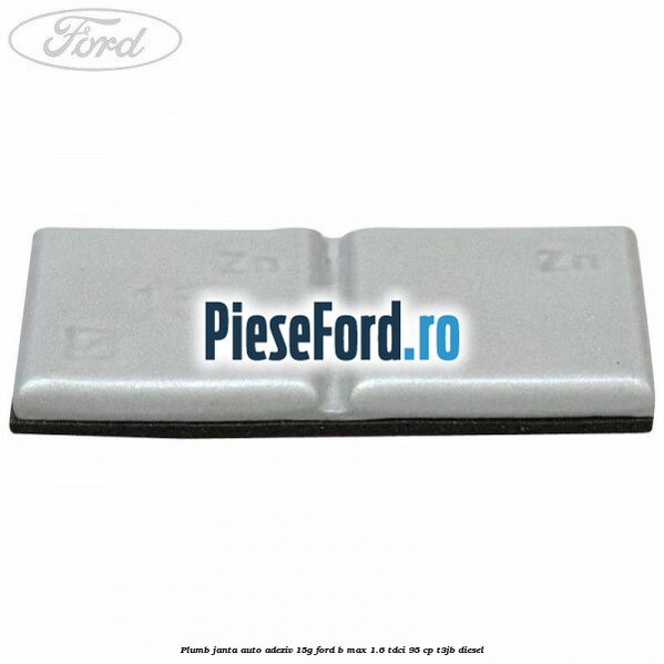 Plumb janta auto-adeziv, 15G Ford B-Max 1.6 TDCi 95 cp T3JB diesel