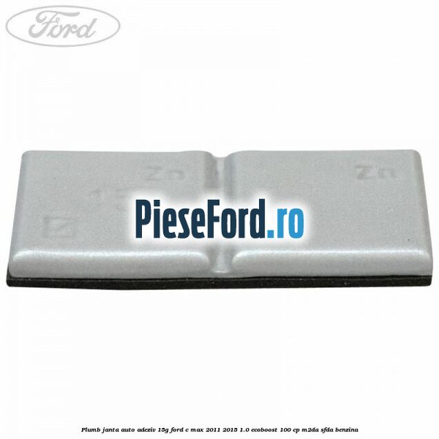Plumb janta auto-adeziv, 15G Ford C-Max 2011-2015 1.0 EcoBoost 100 cp M2DA, SFDA benzina
