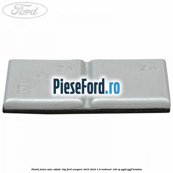 Plumb janta auto-adeziv, 15G Ford EcoSport 2013-2018 1.0 EcoBoost 140 cp YYJD, YYJF benzina