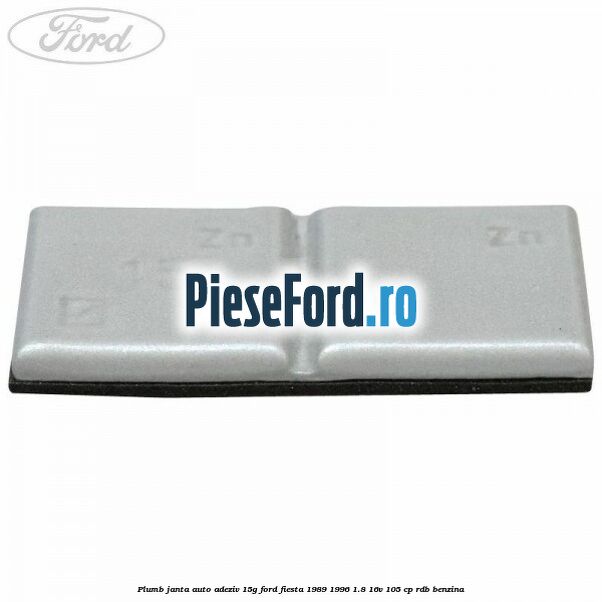 Plumb janta auto-adeziv, 15G Ford Fiesta 1989-1996 1.8 16V 105 cp RDB benzina