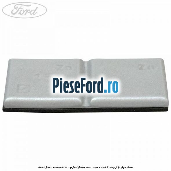 Plumb janta auto-adeziv, 15G Ford Fiesta 2002-2005 1.4 TDCi 68 cp F6JA, F6JB diesel