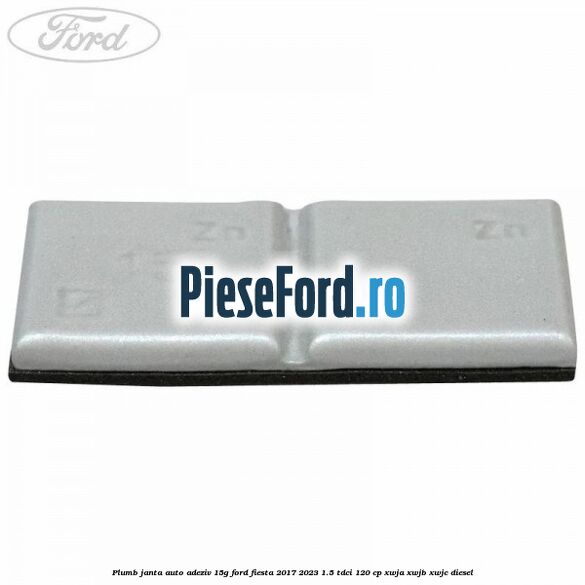 Plumb janta auto-adeziv, 15G Ford Fiesta 2017-2023 1.5 TDCi 120 cp XWJA, XWJB, XWJC diesel