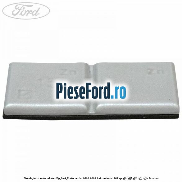 Plumb janta auto-adeziv, 15G Ford Fiesta Active 2018-2023 1.0 EcoBoost 101 cp SFJE, SFJF, SFJH, SFJJ, SFJK benzina