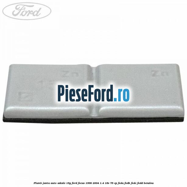 Plumb janta auto-adeziv, 15G Ford Focus 1998-2004 1.4 16V 75 cp Plumb janta auto-adeziv, 15G Ford Focus 1998-2004 1.4 16V 75 cp FXDA, FXDB, FXDC, FXDD benzina