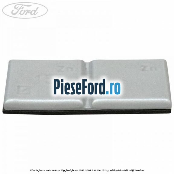 Plumb janta auto-adeziv, 15G Ford Focus 1998-2004 2.0 16V 131 cp EDDB, EDDC, EDDD, EDDF benzina