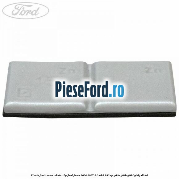 Plumb janta auto-adeziv, 15G Ford Focus 2004-2007 2.0 TDCi 136 cp G6DA, G6DB, G6DD, G6DG diesel