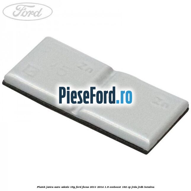 Plumb janta auto-adeziv, 15G Ford Focus 2011-2014 1.6 EcoBoost 182 cp JTDA, JTDB benzina