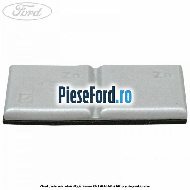 Plumb janta auto-adeziv, 15G Ford Focus 2011-2014 1.6 Ti 125 cp PNDA, PNDD benzina