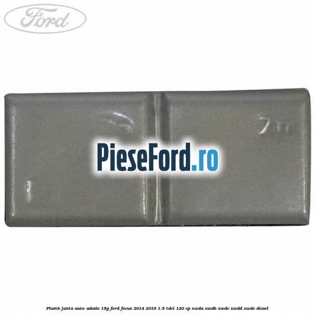 Plumb janta auto-adeziv, 15G Ford Focus 2014-2018 1.5 TDCi 120 cp Plumb janta auto-adeziv, 15G Ford Focus 2014-2018 1.5 TDCi 120 cp XWDA, XWDB, XWDC, XWDD, XWDE diesel