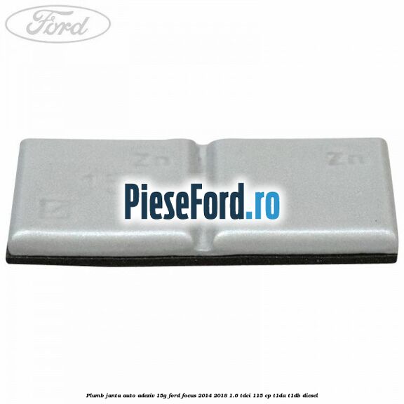 Plumb janta auto-adeziv, 15G Ford Focus 2014-2018 1.6 TDCi 115 cp T1DA, T1DB diesel