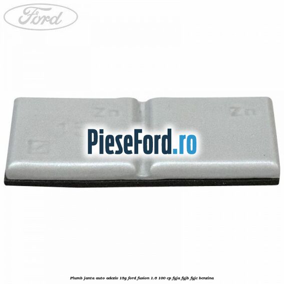 Plumb janta auto-adeziv, 15G Ford Fusion 1.6 100 cp FYJA, FYJB, FYJC benzina