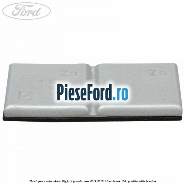Plumb janta auto-adeziv, 15G Ford Grand C-Max 2011-2015 1.0 EcoBoost 100 cp M2DA, M2DC benzina