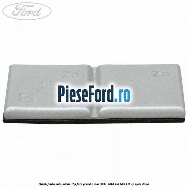 Plumb janta auto-adeziv, 15G Ford Grand C-Max 2011-2015 2.0 TDCi 115 cp TYDA diesel