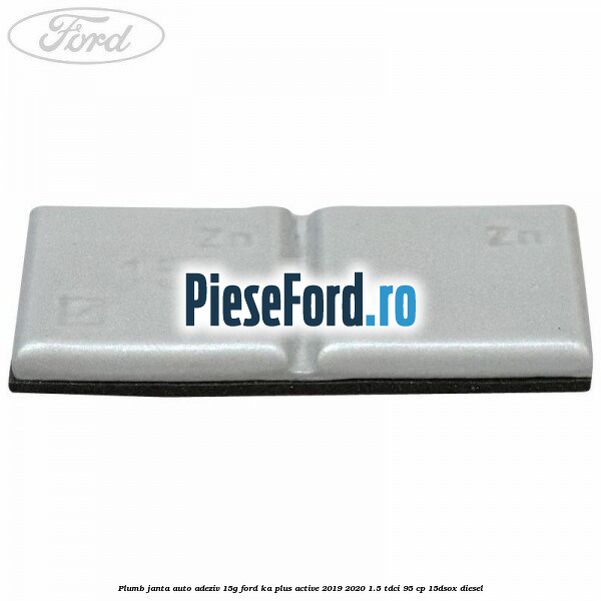 Plumb janta auto-adeziv, 15G Ford Ka plus Active 2019-2020 1.5 TDCI 95 cp Plumb janta auto-adeziv, 15G Ford Ka plus Active 2019-2020 1.5 TDCI 95 cp 15DSOX diesel