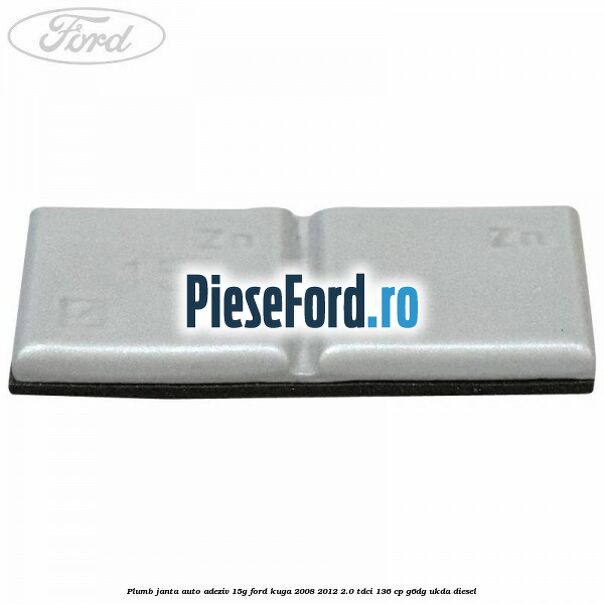 Plumb janta auto-adeziv, 15G Ford Kuga 2008-2012 2.0 TDCi 136 cp G6DG, UKDA diesel