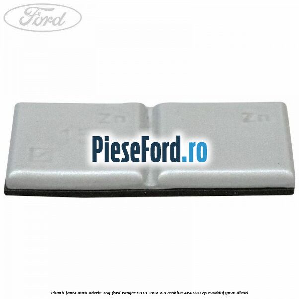 Plumb janta auto-adeziv, 15G Ford Ranger 2019-2022 2.0 EcoBlue 4x4 213 cp T20DD0J, YN2X diesel