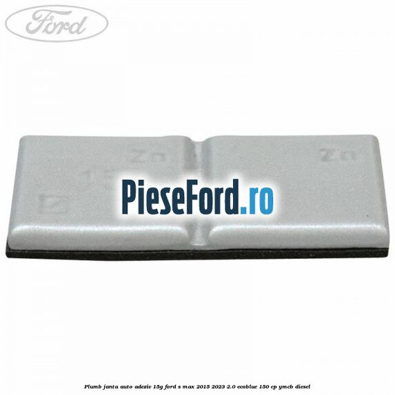 Plumb janta auto-adeziv, 15G Ford S-Max 2015-2023 2.0 EcoBlue 150 cp YMCB diesel