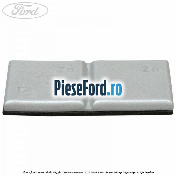 Plumb janta auto-adeziv, 15G Ford Tourneo Connect 2013-2018 1.0 EcoBoost 100 cp B3GA, M2GA, M2GB benzina
