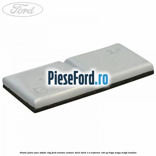 Plumb janta auto-adeziv, 15G Ford Tourneo Connect 2013-2018 1.0 EcoBoost 100 cp Plumb janta auto-adeziv, 15G Ford Tourneo Connect 2013-2018 1.0 EcoBoost 100 cp B3GA, M2GA, M2GB benzina