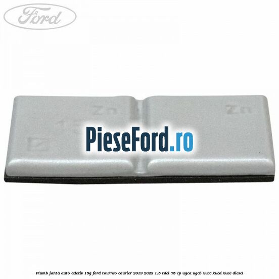 Plumb janta auto-adeziv, 15G Ford Tourneo Courier 2019-2023 1.5 TDCi 75 cp UGCA, UGCB, XUCC, XUCD, XUCE, diesel