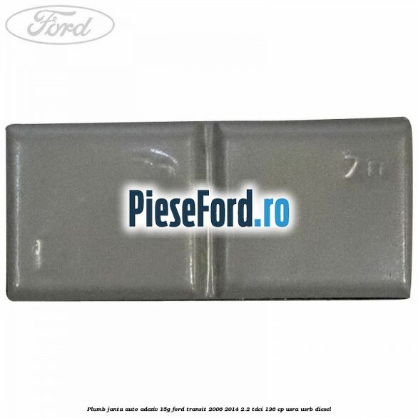 Plumb janta auto-adeziv, 15G Ford Transit 2006-2014 2.2 TDCi 136 cp Plumb janta auto-adeziv, 15G Ford Transit 2006-2014 2.2 TDCi 136 cp USRA, USRB diesel