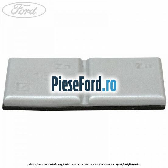 Plumb janta auto-adeziv, 15G Ford Transit 2019-2023 2.0 EcoBlue mHEV 130 cp BKFC, BKFD Hybrid