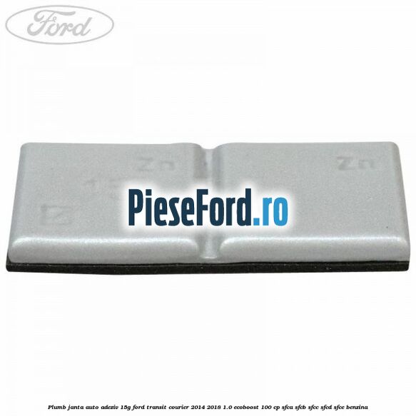 Plumb janta auto-adeziv, 15G Ford Transit Courier 2014-2018 1.0 EcoBoost 100 cp SFCA, SFCB, SFCC, SFCD, SFCE benzina