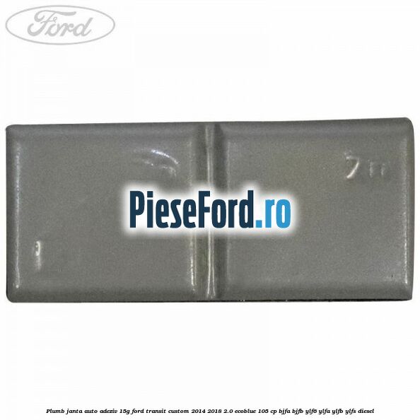 Plumb janta auto-adeziv, 15G Ford Transit Custom 2014-2018 2.0 EcoBlue 105 cp BJFA, BJFB, YLF6, YLFA, YLFB, YLFS diesel