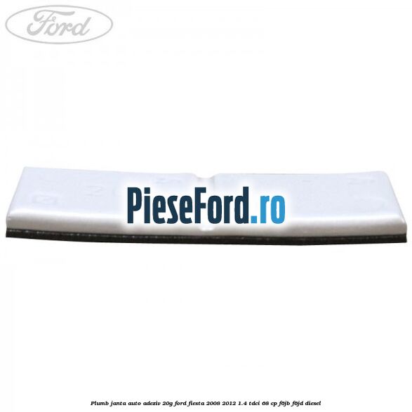 Plumb janta auto-adeziv, 20G Ford Fiesta 2008-2012 1.4 TDCi 68 cp Plumb janta auto-adeziv, 20G Ford Fiesta 2008-2012 1.4 TDCi 68 cp F6JB, F6JD diesel
