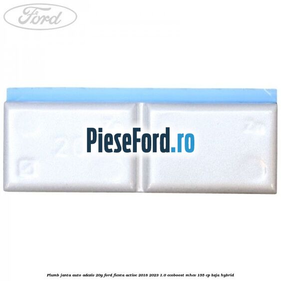 Plumb janta auto-adeziv, 20G Ford Fiesta Active 2018-2023 1.0 EcoBoost mHEV 155 cp BZJA Hybrid