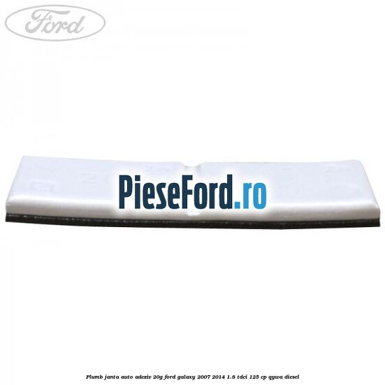 Plumb janta auto-adeziv, 20G Ford Galaxy 2007-2014 1.8 TDCi 125 cp Plumb janta auto-adeziv, 20G Ford Galaxy 2007-2014 1.8 TDCi 125 cp QYWA diesel